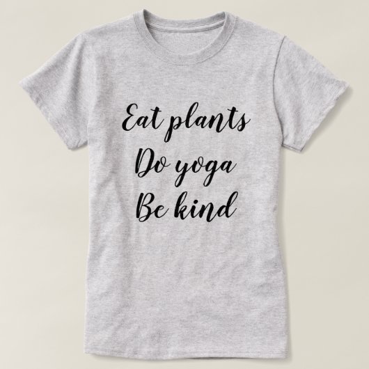 T-shirt Mangez les plantes, faites le yoga, soyez aimable (Design devant)