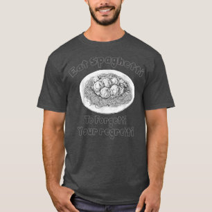 T-shirt Mangez Les Spaghetti Pour Oublier Votre Regretti P