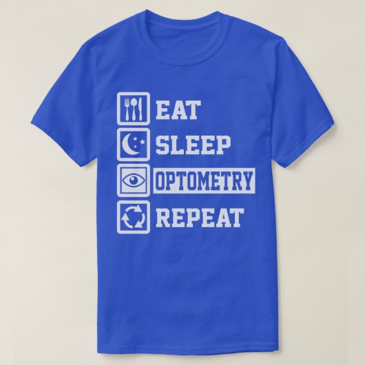 T-shirt Mangez l'optométrie du sommeil Répétez les dons am (Design devant)