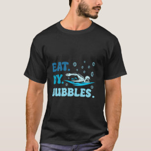 T-shirt Mangez mes bulles drôle Dire pour la natation tee