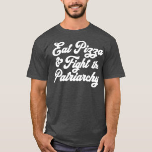 T-shirt Mangez Pizza Combattre le patriarcat Pro Choice Fe