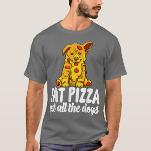 T-shirt Mangez Pizza Pet Tous Les Chiens Drôle Femmes Amou