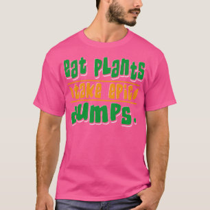 T-shirt Mangez Plantes prendre des gouttes épopées Vegan