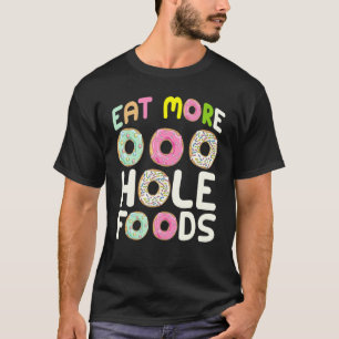 T-shirt Mangez Plus de Donuts Foods Creux