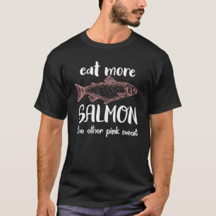 T-shirt Mangez Plus De Saumon L'autre Viande Rose Drôle De
