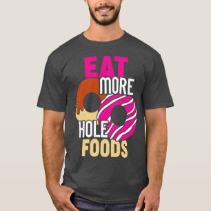 T-shirt Mangez Plus Hole Foods Funny Donut Food Lover Cade