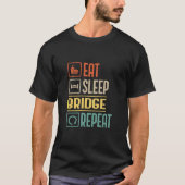T-shirt Mangez Pont de sommeil Répéter Funny Bridge Player (Devant)