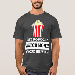 T-shirt Mangez Popcorn Regardez les films Ignorer le monde