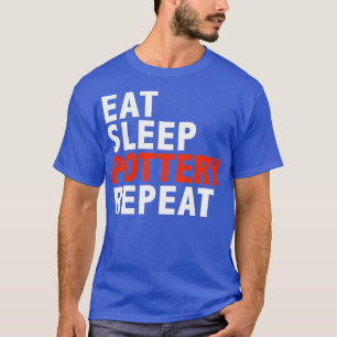 T-shirt Mangez Poterie Dormir Répéter les cadeaux de fabri