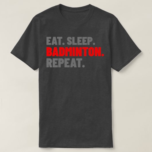 T-shirt Mangez Sleep Badminton Répéter Typographie Réordon (Design devant)