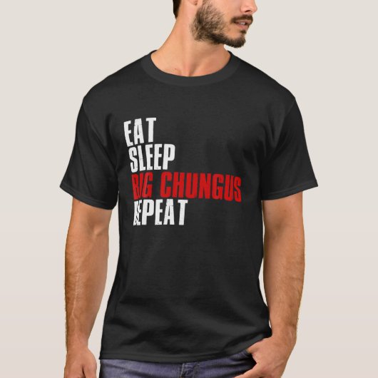 T-shirt Mangez Sleep Big Chungus Répéter T Shirt Chungus m (Devant)