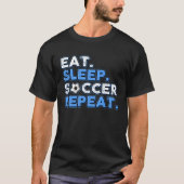 T-shirt Mangez Sleep Football Répéter Soccer Jeu Fanatique (Devant)