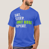 T-shirt Mangez Sleep Hunt Bugs Répéter Funny (Devant)