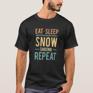 T-shirt Mangez Sleep Raquette Snowshoer Alpinisme Sno
