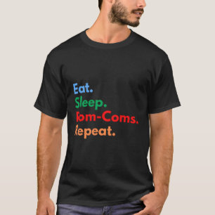 T-shirt Mangez Sleep Rom-Coms Répéter Pour La Comédie Roti
