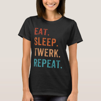 T-shirt Mangez Sleep Twerk Repeat Twerk Queen Twerking