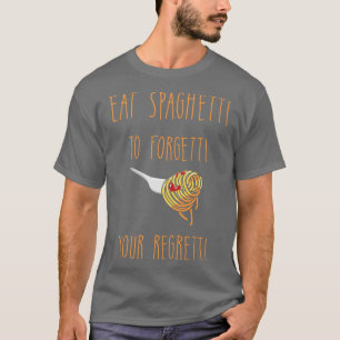 T-shirt Mangez Spaghetti Pour Oublier Votre Regretti Itali