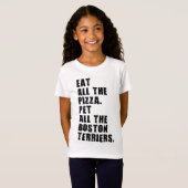 T-Shirt Mangez Toute La Pizza Pet Tous Les Boston Terriers (Devant entier)