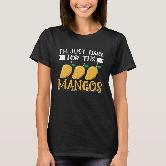 T-shirt Mango Fruit I m Just Here For The Mangos (Devant)