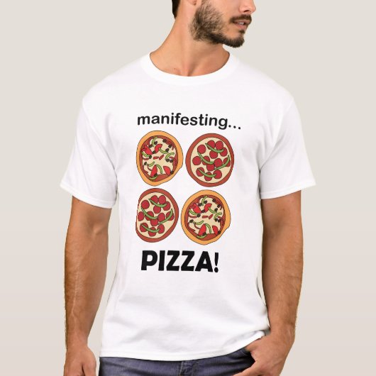 T-shirt Manifesting Pepperoni Pizza  (Devant)