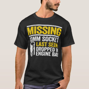 T-shirt Manquant 10mm Socket Race Car Repair Shop Funny Me