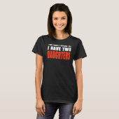 T-shirt Mans You Can't spcare Me I Have Two Daughters Fath (Devant entier)