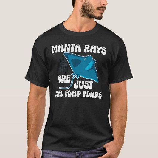 T-shirt Manta Rays Are Just Sea Flap Flaps Manta Ray Sting (Devant)