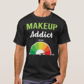 T-shirt Maquillage de dépendance (Devant)