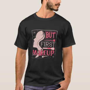 T-shirt Maquillage - Mais d'abord Maquillage