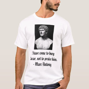 T-shirt MarcAntonyBust, je suis venu pour enterrer César,