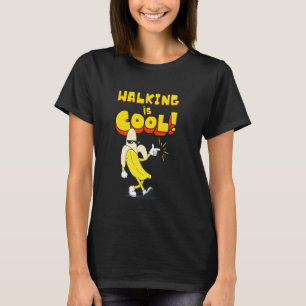 T-shirt Marcher est cool, banane drôle de dicton amateur d