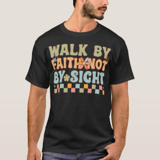 T-shirt Marcher par la foi et non par