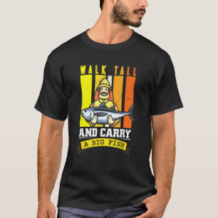 T-shirt Marchez droit et portez un gros poisson