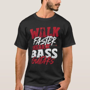T-shirt Marchez plus vite, j'entends des guitares basses J