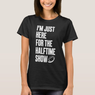 T-shirt Marching Band Je suis juste ici pour le Halftime S