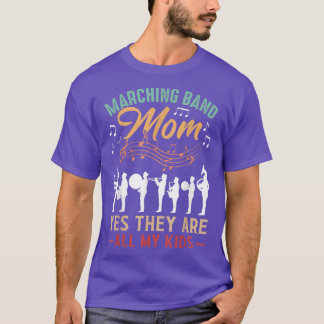 T-shirt Marching Band Mom Yes They Are All My Kids - Cute 