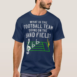 T-shirt Marching Band Qu'est-ce que l'équipe de football 