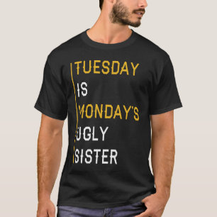 T-shirt Mardi est la vilaine sœur de lundi