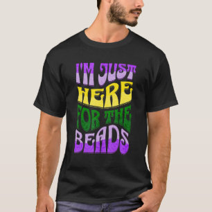 T-shirt Mardi Gras Chemise Je Suis Juste Ici Pour Les Bead