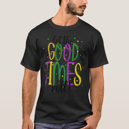 T-shirt Mardi Gras Let Good Times Roll Funny Party Men Wom (Devant)