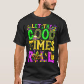 T-shirt Mardi Gras Let The Good Times Roll Funny Carnival (Devant)