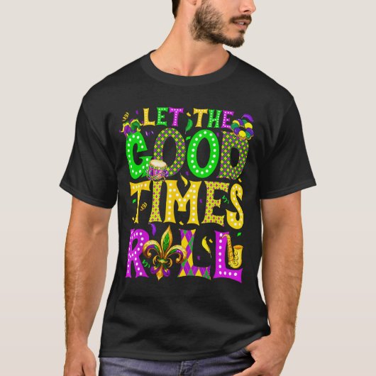 T-shirt Mardi Gras Let The Good Times Roll Funny Carnival  (Devant)