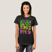 T-shirt Mardi Gras Let The Good Times Roll Funny Carnival  (Devant entier)