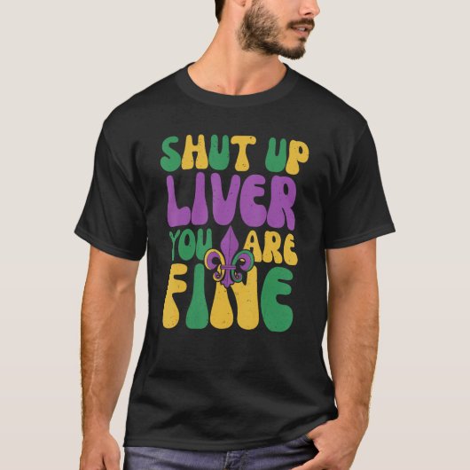 T-shirt Mardi Gras Parade Shut Up Liver You Fine Retro G (Devant)