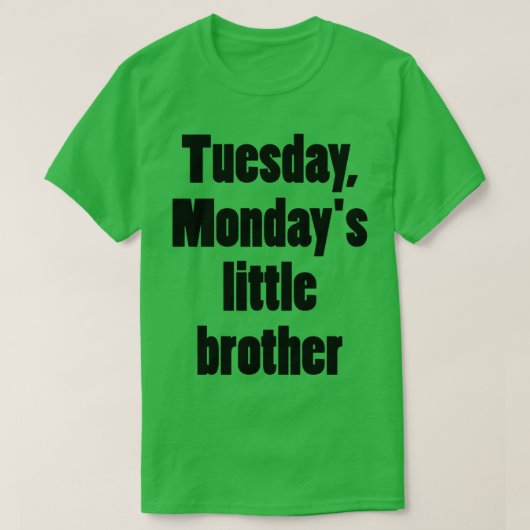 T-shirt Mardi le petit frère de Lundi (Design devant)