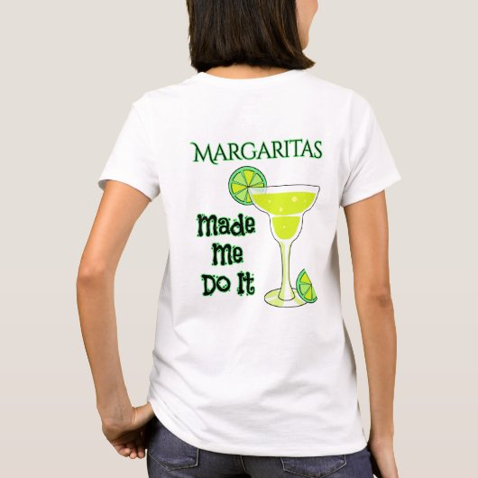 T-shirt Margaritas m'a fait le faire (Dos)