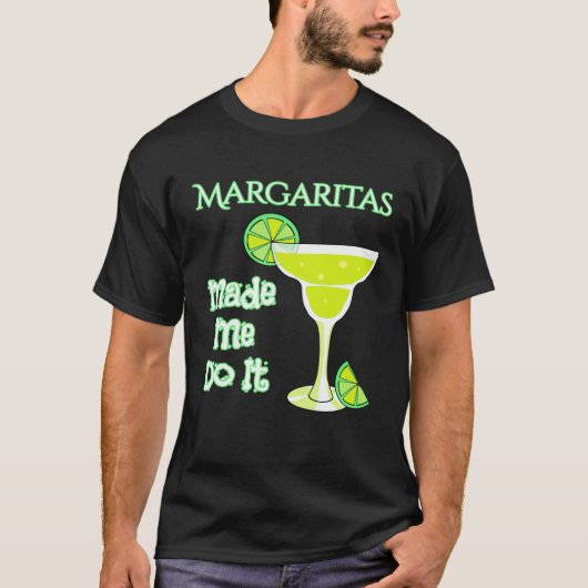 T-shirt Margaritas Made Me Do It (Devant)