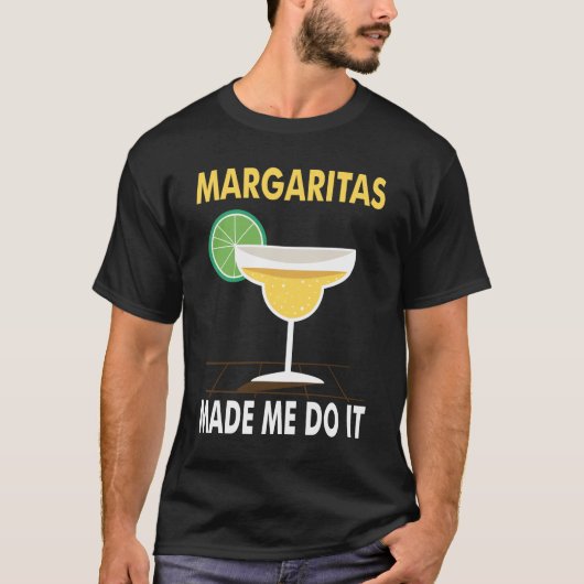 T-shirt Margaritas Made Me Do It - Funny T Shirt Margarita (Devant)