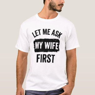 T-shirt Mari Sarcasique Laissez-Moi Demander À Ma Femme D'