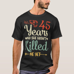 T-shirt Mariage Mariée 45 ans et elle ne m'a pas encore vu